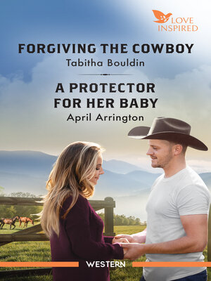 cover image of Forgiving the Cowboy/A Protector For Her Baby